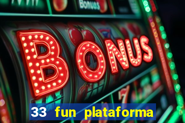 33 fun plataforma de jogos